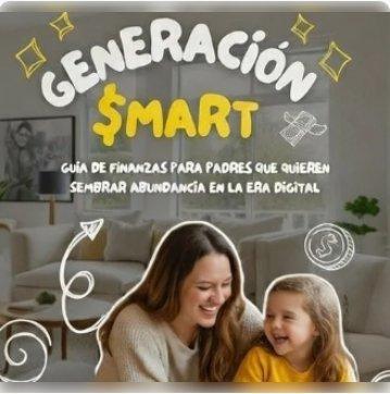 Generación Smart: Finanzas para Padres en una era Digital