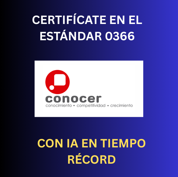 CERTIFÍCATE EN EL ESTÁNDAR 0366 DE LA RED CONOCER CON IA EN TIEMPO RÉCORD