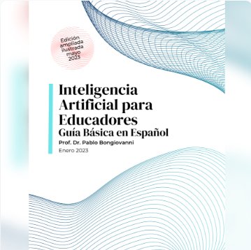 Inteligencia Artificial para Educadores: Guía Básica en Español 2023 (Edición Ampliada e Ilustrada, Mayo 2023)