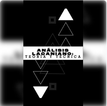 Análisis Lacaniano: Teoría y Técnica